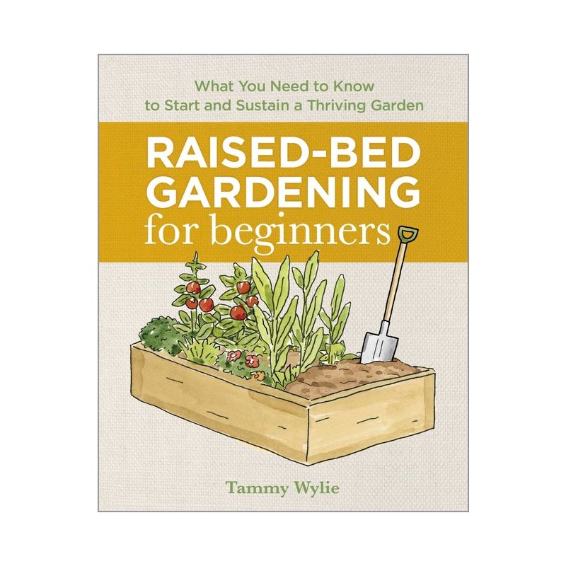 Raised-Bed Gardening for Beginners - by Tammy Wylie, 1 of 2