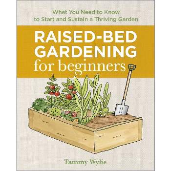 Raised-Bed Gardening for Beginners - by Tammy Wylie