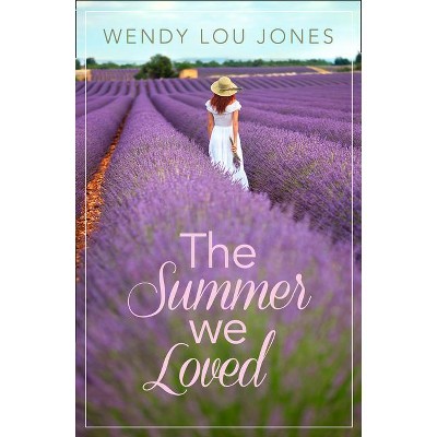 The Summer We Loved - by  Wendy Lou Jones (Paperback)