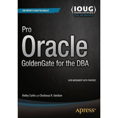 Pro Oracle Goldengate for the DBA - by  Bobby Curtis (Paperback)