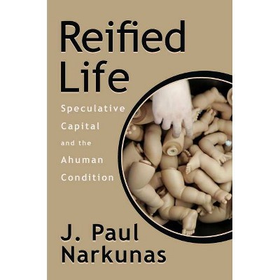 Reified Life - by  J Paul Narkunas (Paperback)