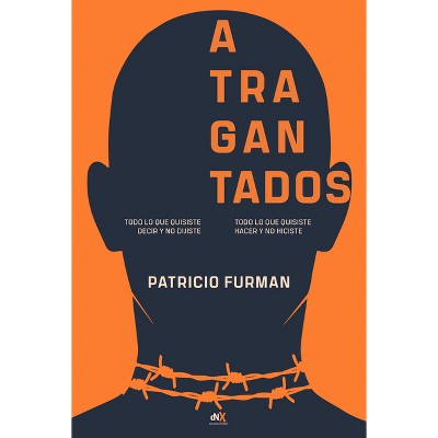 Atragantados / Choking - by  Patricio Furman (Paperback)