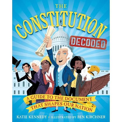 The Constitution Decoded - by  Katie Kennedy (Paperback)