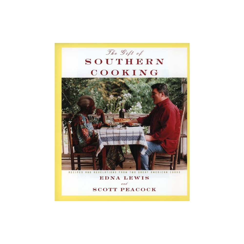 The Gift of Southern Cooking – by Edna Lewis & Scott Peacock (Hardcover)