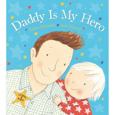 Daddy Is My Hero - by  Dawn Richards (Hardcover)