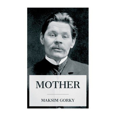 Mother - by  Maksim Gorky (Paperback)