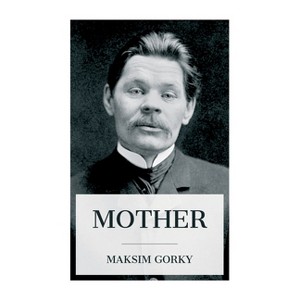 Mother - by  Maksim Gorky (Paperback) - 1 of 1