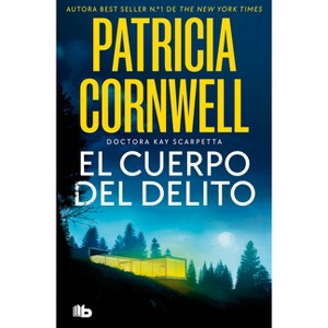 El Cuerpo del Delito / Body of Evidence - (Doctora Kay Scarpetta) by  Patricia Cornwell (Paperback) - 1 of 1