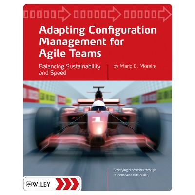 Adapting Configuration Management for Agile Teams - by  Mario E Moreira (Paperback)