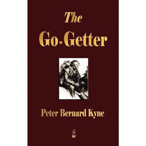 The Go-Getter - by  Peter B Kyne (Paperback) - 1 of 1
