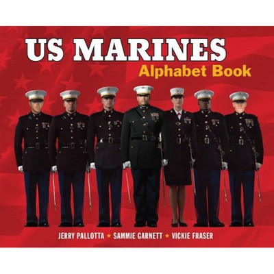 US Marines Alphabet Book - by  Jerry Pallotta & Sammie Garnett (Hardcover)