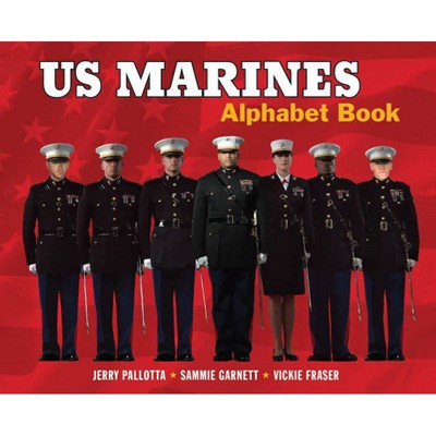 US Marines Alphabet Book - by  Jerry Pallotta & Sammie Garnett (Hardcover)