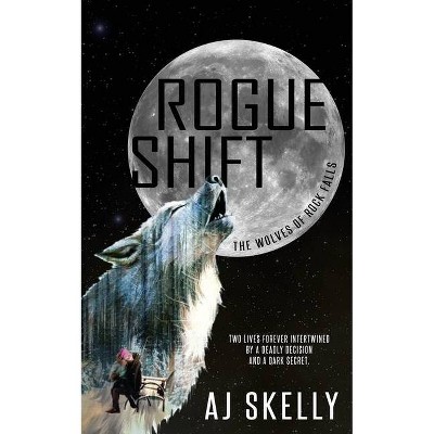 Rogue Shift - (The Wolves of Rock Falls) by  Aj Skelly (Paperback)