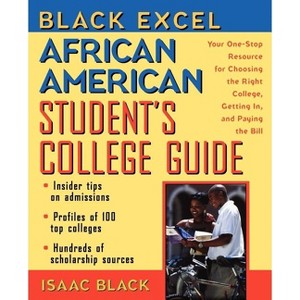 Black Excel African American Student's College Guide - by  Isaac Black (Paperback) - 1 of 1