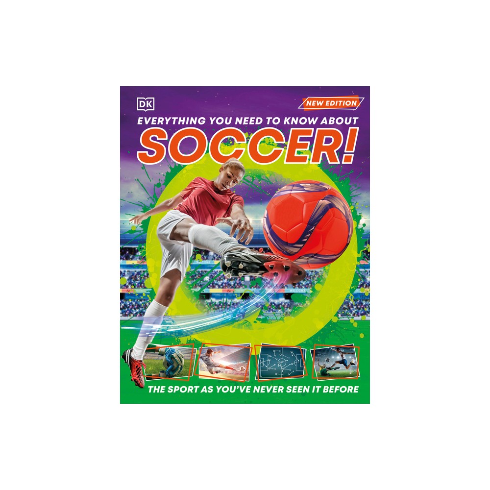 Everything You Need to Know about Soccer! - by DK (Hardcover)