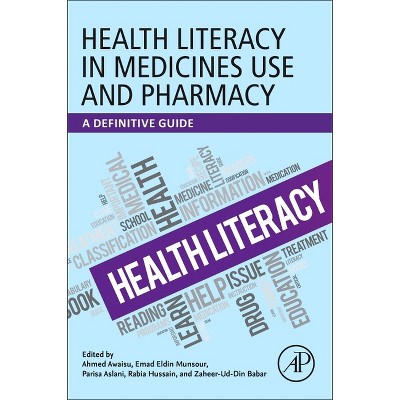 Health Literacy in Medicines Use and Pharmacy - by  Ahmed Awaisu & Emad Eldin Munsour & Parisa Aslani & Rabia Hussain & Zaheer-Ud-Din Babar