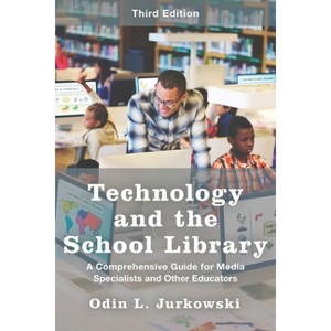 Technology and the School Library - 3rd Edition by  Odin L Jurkowski (Paperback) - 1 of 1
