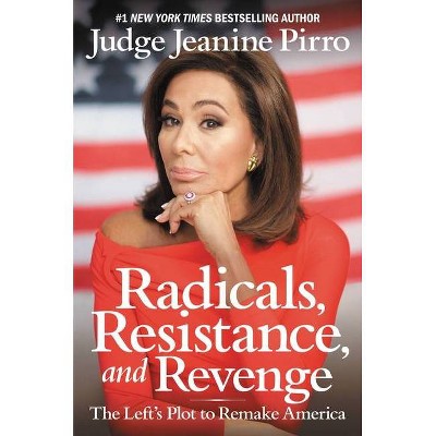 Radicals, Resistance, and Revenge - by  Jeanine Pirro (Paperback)