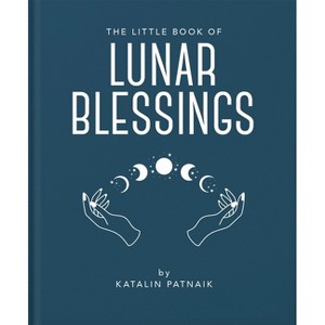 The Little Book of Lunar Blessings - by  Katalin Patnaik (Hardcover) - 1 of 1
