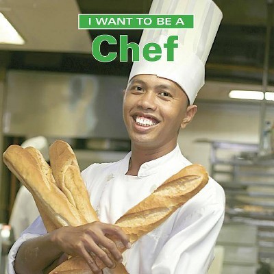 I Want to Be a Chef - (I Want to Be (Firefly Paperback)) by  Dan Liebman (Paperback)