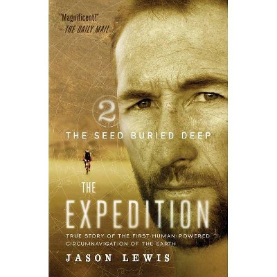 The Seed Buried Deep (the Expedition Trilogy, Book 2) - by  Jason Lewis (Paperback)