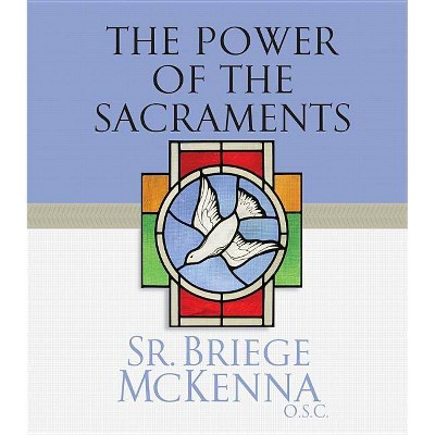 The Power of the Sacraments - by  Briege McKenna (Paperback)