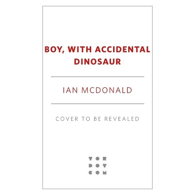 Boy, with Accidental Dinosaur - by  Ian McDonald (Paperback)