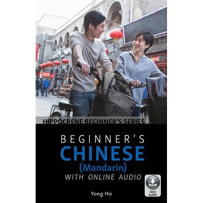 Beginner's Chinese (Mandarin) with Online Audio - by  Yong Ho (Paperback)