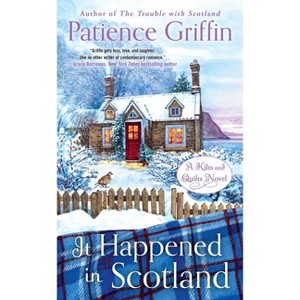 It Happened in Scotland - (Kilts and Quilts) by  Patience Griffin (Paperback) - 1 of 1