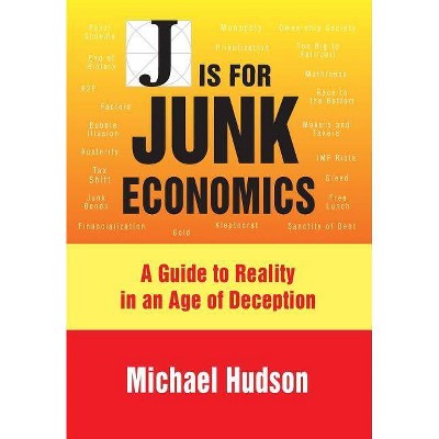 J Is for Junk Economics - by  Michael Hudson (Paperback)