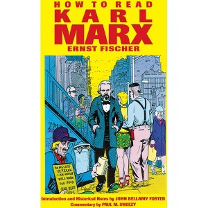 How to Read Karl Marx - by  Ernst Fischer & Franz Marek (Paperback) - 1 of 1