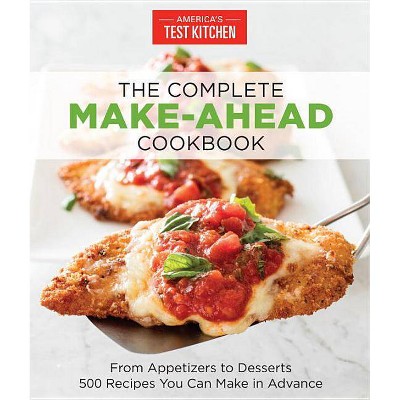 The Complete Make-Ahead Cookbook - (The Complete Atk Cookbook) by  America's Test Kitchen (Paperback)