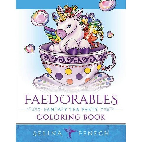 Faedorables Fantasy Tea Party Fantasy Coloring By Selina By Selina Fenech Paperback