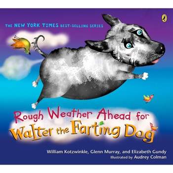 Rough Weather Ahead for Walter the Farting Dog - by  William Kotzwinkle (Paperback)