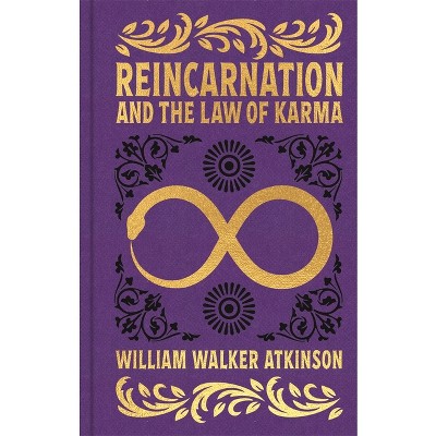 Reincarnation and the Law of Karma - (Arcturus Ornate Classics) by  William Walker Atkinson (Hardcover)