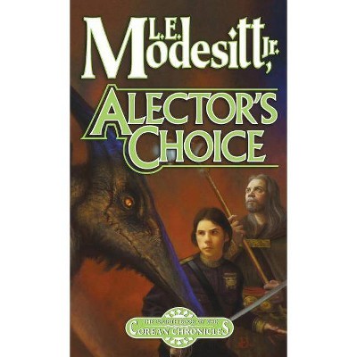 Alector's Choice - (Corean Chronicles) by  L E Modesitt (Paperback)