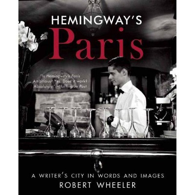  Hemingway's Paris - by  Robert Wheeler (Paperback) 