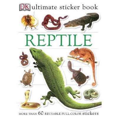 Ultimate Sticker Book: Reptile - (DK Ultimate Sticker Books) by  DK (Mixed Media Product)