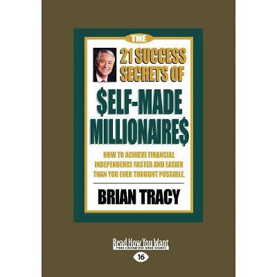 The 21 Success Secrets of Self-Made Millionaires - 16th Edition,Large Print by  Brian Tracy (Paperback)