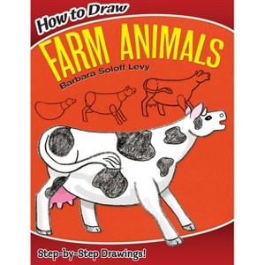 How to Draw Farm Animals - (Dover How to Draw) by  Barbara Soloff Levy (Paperback) - 1 of 1