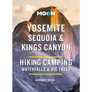 Moon Yosemite, Sequoia & Kings Canyon - (Moon National Parks Travel Guide) 10th Edition by  Ann Marie Brown & Moon Travel Guides (Paperback) - 1 of 1