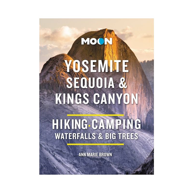 Moon Yosemite, Sequoia & Kings Canyon - (Moon National Parks Travel Guide) 10th Edition by  Ann Marie Brown & Moon Travel Guides (Paperback), 1 of 2