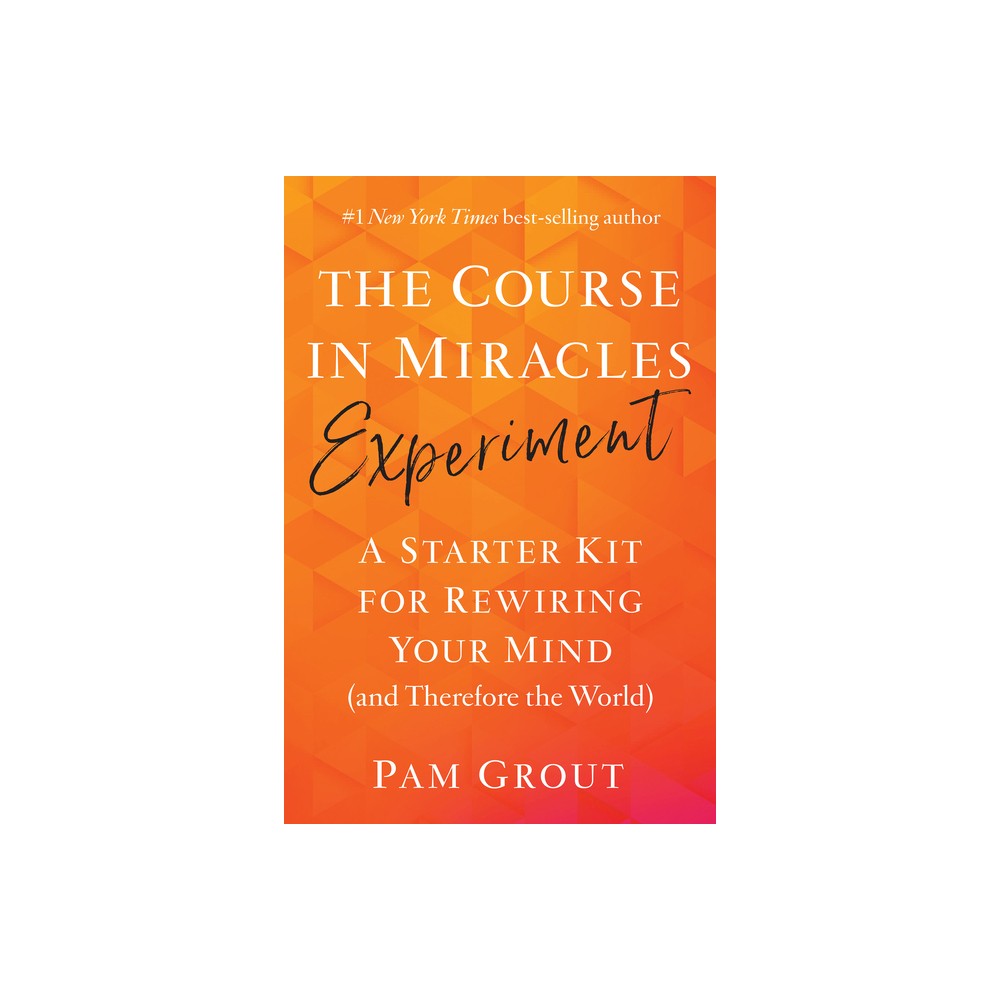 The Course in Miracles Experiment - by Pam Grout (Paperback)