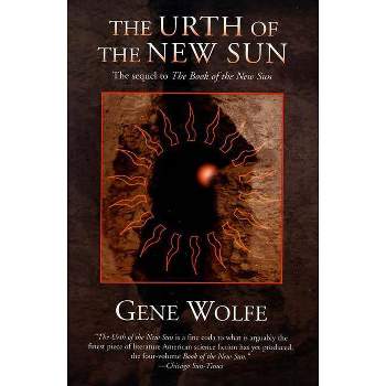The Urth of the New Sun - (Book of the New Sun) by  Gene Wolfe (Paperback)