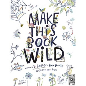 Make This Book Wild - by  Fiona Danks & Jo Schofield (Paperback) - 1 of 1