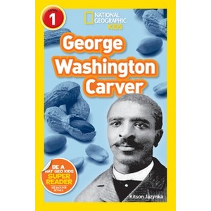 George Washington Carver (National Geographic Kids Readers, Level 1) - by  Kitson Jazynka (Paperback) - 1 of 1