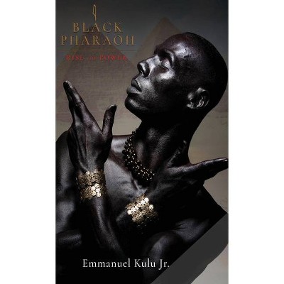 I, Black Pharaoh - by  Emmanuel Kulu (Hardcover)