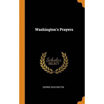 Washington's Prayers - by  George Washington (Hardcover)