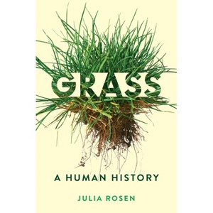 Grass - by  Julia Rosen (Hardcover) - 1 of 1