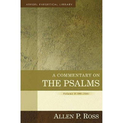 A Commentary on the Psalms - (Kregel Exegetical Library) by  Allen Ross (Hardcover)